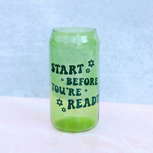 Start Before You're Ready Glass