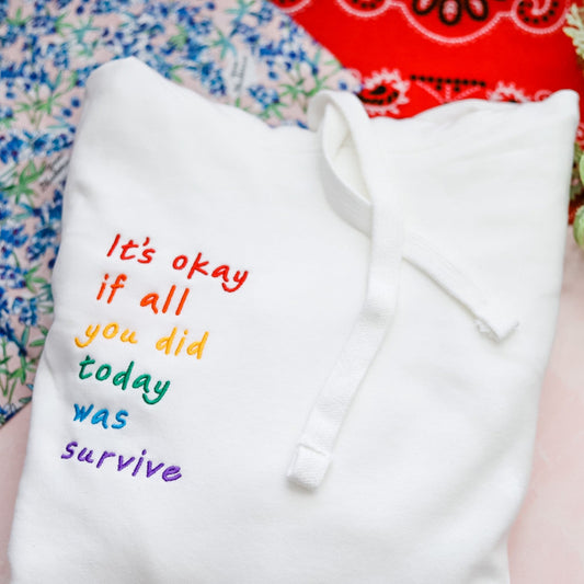 It's Okay If All You Did Today Was Survive Hoodie